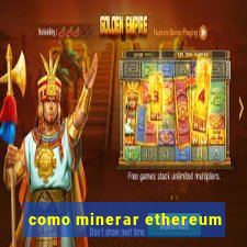 como minerar ethereum